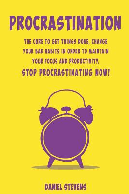 Procrastination: The Cure to Get Things Done, C... 1070783196 Book Cover