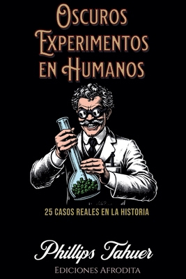 Oscuros Experimentos en Humanos [Spanish] B0DD5JTHKW Book Cover