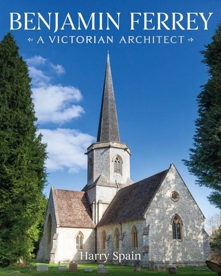 Benjamin Ferrey: A Victorian Architect 1911397958 Book Cover