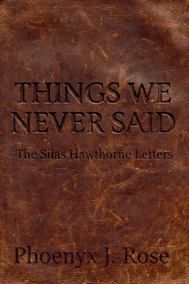 Things We Never Said - The Silas Hawthorne Letters 1968115021 Book Cover