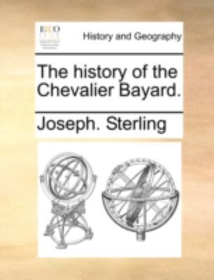 The History of the Chevalier Bayard. 1140652443 Book Cover