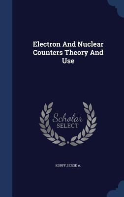 Electron And Nuclear Counters Theory And Use 1340089408 Book Cover