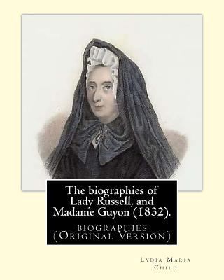 The biographies of Lady Russell, and Madame Guy... 1547192755 Book Cover