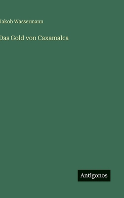 Das Gold von Caxamalca [German] 3566090905 Book Cover