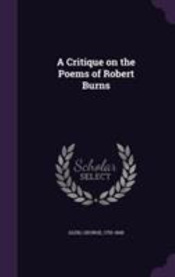 A Critique on the Poems of Robert Burns 1355344905 Book Cover