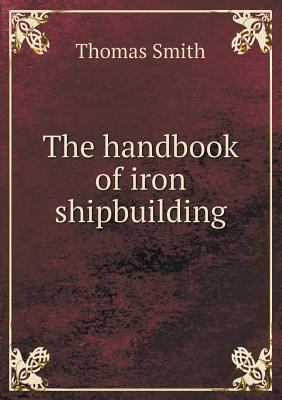 The Handbook of Iron Shipbuilding 5518472978 Book Cover