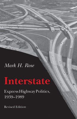 Interstate: Express Highway Politics 1939-1989 0870496719 Book Cover