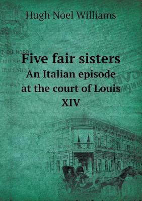 Five fair sisters An Italian episode at the cou... 5518460732 Book Cover