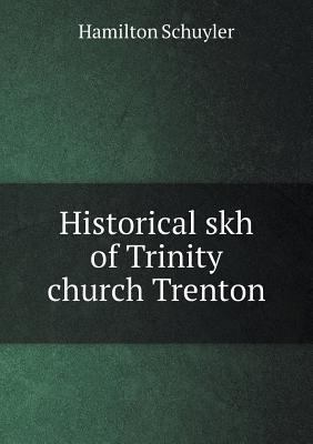 Historical skh of Trinity church Trenton 551878922X Book Cover