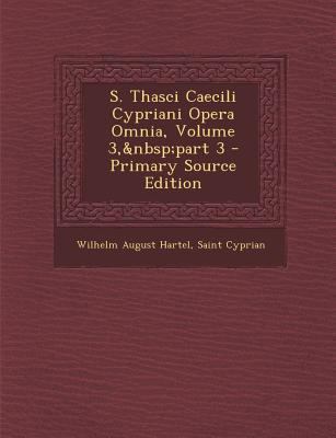 S. Thasci Caecili Cypriani Opera Omnia, Volume ... [Latin] 1287996213 Book Cover