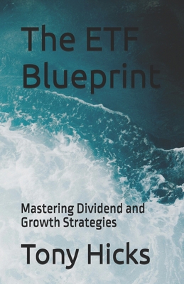 The ETF Blueprint: Mastering Dividend and Growt... B0DWK84N5L Book Cover