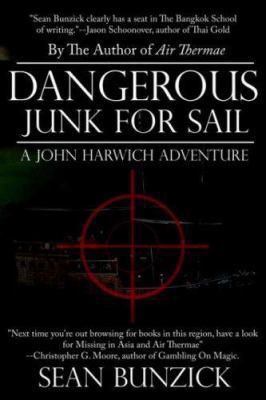 Dangerous Junk For Sail: A John Harwich Adventure 1425949495 Book Cover