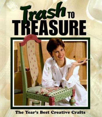 Trash to Treasure: The Year's Best Creative Cra... 1574861522 Book Cover