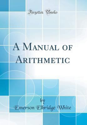 A Manual of Arithmetic (Classic Reprint) 0656356383 Book Cover