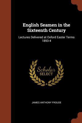 English Seamen in the Sixteenth Century: Lectur... 1374921971 Book Cover