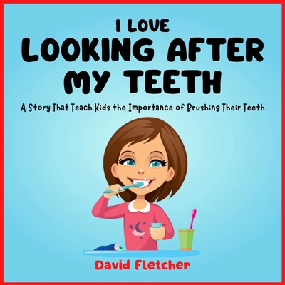 I Love Looking after My Teeth - A Story That Te... B0C1J7CR7J Book Cover