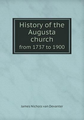 History of the Augusta church from 1737 to 1900 5518729235 Book Cover