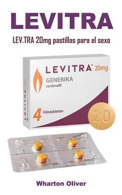 Lev.Tra 20mg Pastillas Para El Sexo: La Poderosa P�ldora Sexual Para Estimular Las Libidos, Los Impulsos Sexuales, La Disfunci�n Er�ctil Y Lograr Una �ltima Erecci�n Y Duraci�n Larga. 1796456322 Book Cover