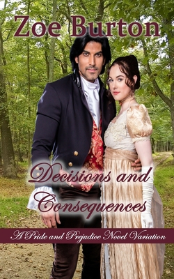 Decisions and Consequences: A Pride & Prejudice... 152346433X Book Cover