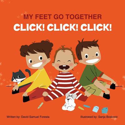 My Feet Go Together Click! Click! Click! 0578423707 Book Cover