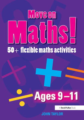 Move on Maths Ages 9-11: 50+ Flexible Maths Act... 0415471540 Book Cover