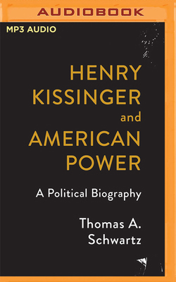 Henry Kissinger and American Power: A Political... 1713576384 Book Cover