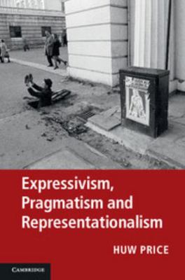 Expressivism, Pragmatism and Representationalism 1107009847 Book Cover