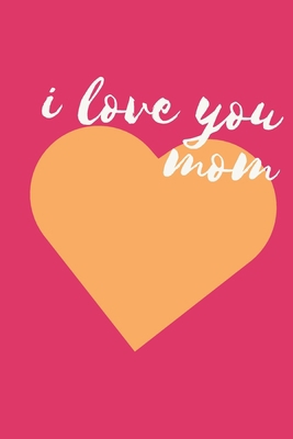 i love you mom B085RV56W3 Book Cover