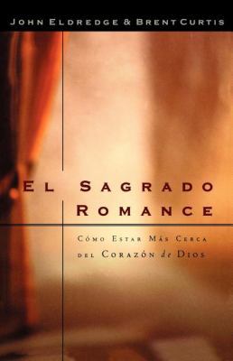 El Sagrado Romance: Vivamos Mas Cerca de Dios [Spanish] 0881136484 Book Cover