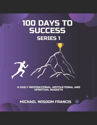 100 Days To Success Series 1: A daily Inspirati... B0BHN2XXWD Book Cover