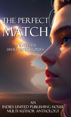 The Perfect Match: and other small bites stories 1644568209 Book Cover