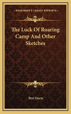 The Luck Of Roaring Camp And Other Sketches 1168960797 Book Cover