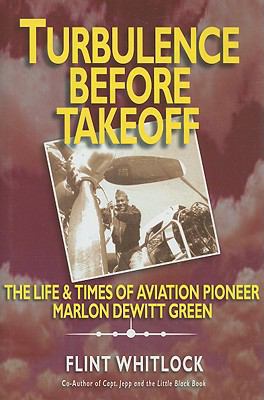 Turbulence Before Takeoff: The Life & Times of ... 1934980668 Book Cover