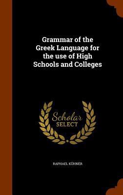 Grammar of the Greek Language for the use of Hi... 134529882X Book Cover