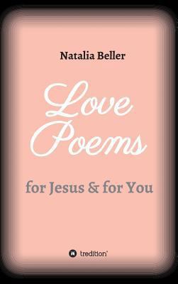 Love Poems: for Jesus & for You 3743942186 Book Cover