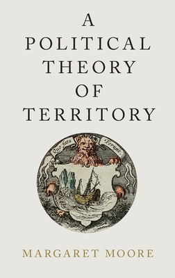 A Political Theory of Territory 0190222247 Book Cover