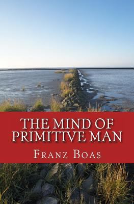 The Mind of Primitive Man: The original edition... 3959402422 Book Cover