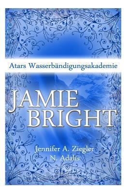 Jamie Bright: Atars Wasserbaendigungsakademie [German] 1505534615 Book Cover