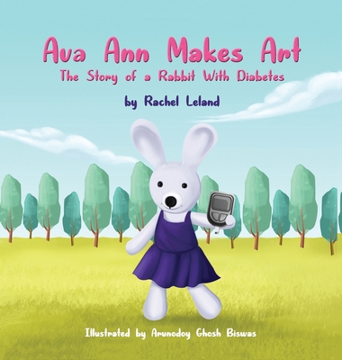 Ava Ann Makes Art: The Story of a Rabbit With D... B09TS3XYPV Book Cover