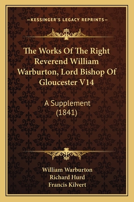 The Works Of The Right Reverend William Warburt... 1164547666 Book Cover