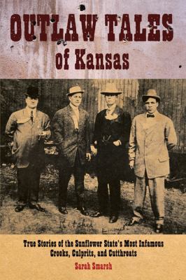 Outlaw Tales of Kansas: True Stories of the Sun... 0762758775 Book Cover