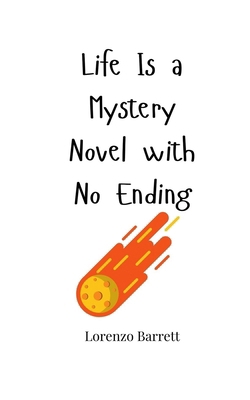 Life Is a Mystery Novel with No Ending 1805663771 Book Cover