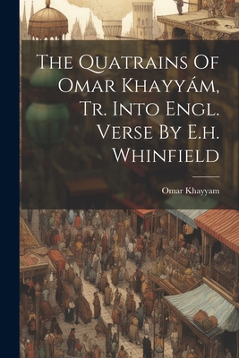 The Quatrains Of Omar Khayyám, Tr. Into Engl. V... 1021431370 Book Cover