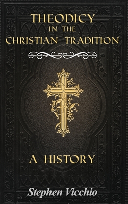 Theodicy in the Christian Tradition: A History 1646103319 Book Cover