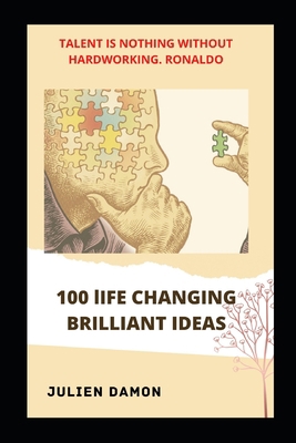 100 Life Changing Brilliant Ideas B09ZCCLP4G Book Cover