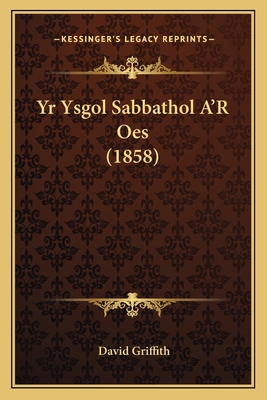 Yr Ysgol Sabbathol A'R Oes (1858) [Welsh] 1165767139 Book Cover