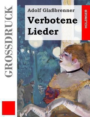 Verbotene Lieder (Großdruck) [German] 1484882016 Book Cover