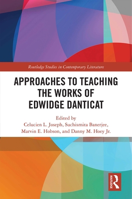 Approaches to Teaching the Works of Edwidge Dan... 0367263742 Book Cover