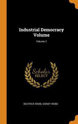 Industrial Democracy Volume; Volume 2 0344423808 Book Cover