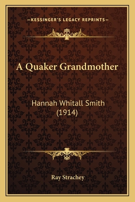 A Quaker Grandmother: Hannah Whitall Smith (1914) 1166444902 Book Cover